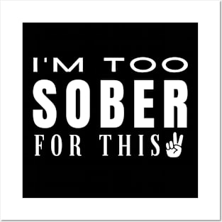 I'm Too Sober For This - Peace Posters and Art